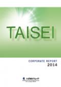 大成建設 TAISEI CORPORATE REPORT 2014